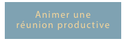 Animer une réunion productive