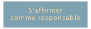 S’affirmer comme responsable