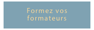 Formez vos formateurs