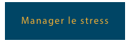 Manager le stress