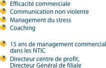 Efficacité commercialeCommunication non violenteManagement du stress
Coaching15 ans de management commercial dans les NTICDirecteur centre de profit, Directeur Général de filiale